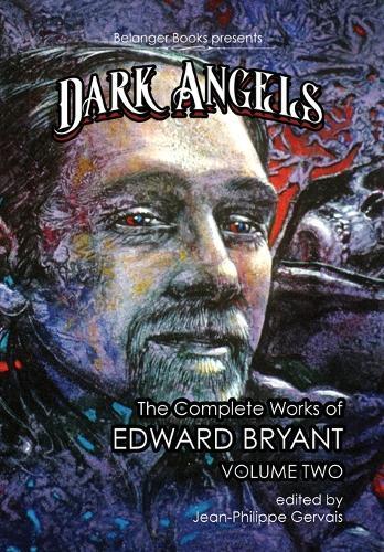 Dark Angels: The Complete Works of Edward Bryant Volume Two