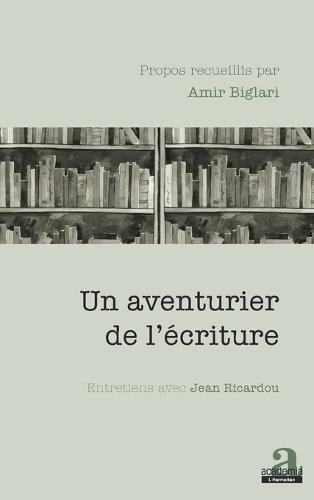 Un aventurier de l'écriture: Entretiens avec Jean Ricardou