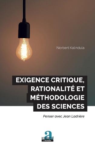 Exigence critique, rationalité et méthodologie des sciences: Penser avec Jean Ladrière