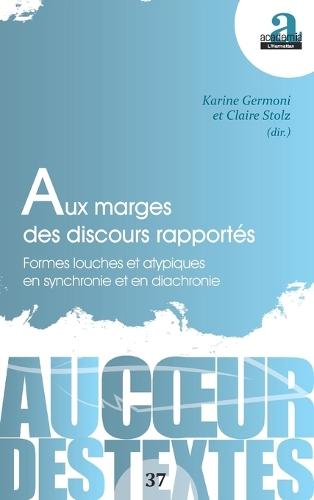 Aux marges des discours rapportés: Formes louches et atypiques en synchronie et en diachronie
