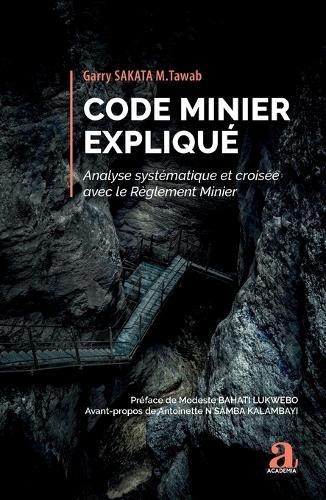 Code minier expliqué: Analyse systématique et croisée avec le Règlement Minier
