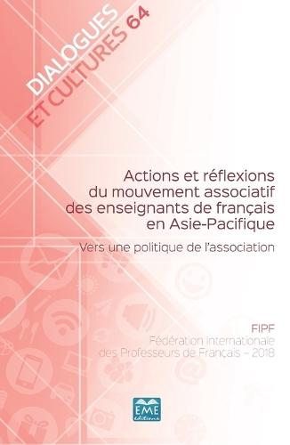 Actions et réflexions du mouvement associatif des enseignants de français en Asie-Pacifique: Vers une politique de l'association