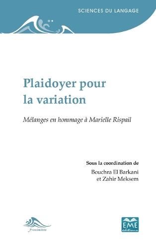 Plaidoyer pour la variation: Mélanges en hommage à Marielle Rispail