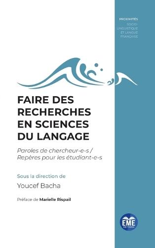 Faire des recherches en sciences du langage: Paroles de chercheur-e-s / Repères pour les étudiant-e-s