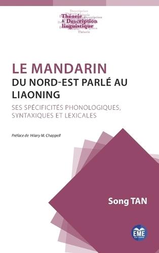 Le mandarin du Nord-Est parlé au Liaoning: Ses spécificités phonologiques, syntaxiques et lexicales