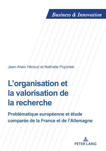 L'organisation et la valorisation de la recherche: Problématique européenne et étude comparée de la France et de l'Allemagne