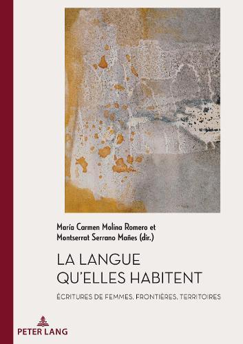 La Langue Qu'elles Habitent: Écritures de Femmes, Frontières, Territoires