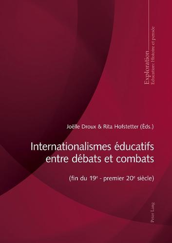 Internationalismes Éducatifs Entre Débats Et Combats (Fin Du 19e - Premier 20e Siècle)