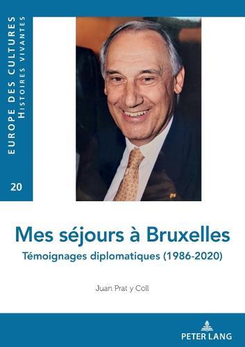 Mes Séjours À Bruxelles: Témoignages Diplomatiques (1986-2020)