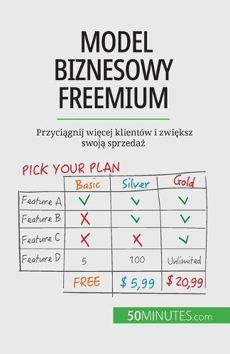 Model biznesowy freemium: Przyci&#261;gnij wi&#281;cej klient�w i zwi&#281;ksz swoj&#261; sprzeda&#380;