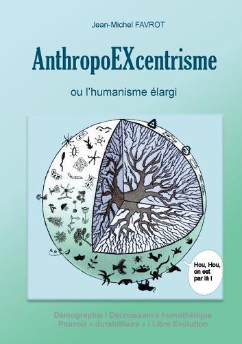 AnthropoEXcentrisme: ou l'humanisme élargi