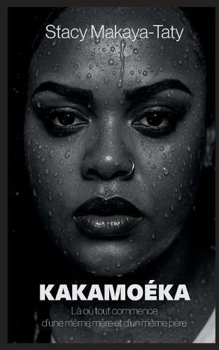 Kakamoéka: La où tout commence d'une même mère et d'un même père