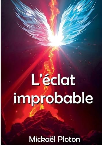 L'éclat improbable