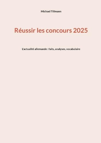 Réussir les concours 2025: L'actualité allemande: faits, analyses, vocabulaires