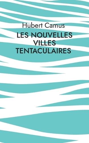 Les Nouvelles Villes tentaculaires
