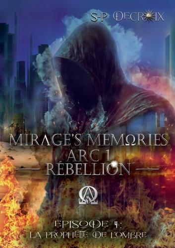 Mirage's Memories - Arc 1 Rébellion -: Episode 4: La Prophétie de l'Ombre