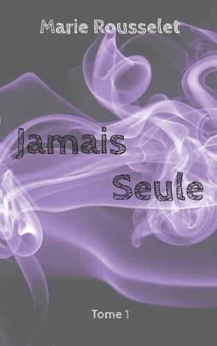 Jamais Seule: Tome 1