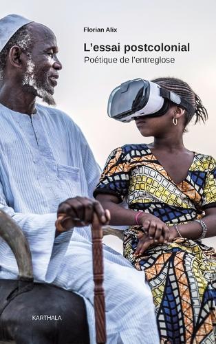 L'essai postcolonial. Poétique de l'entreglose