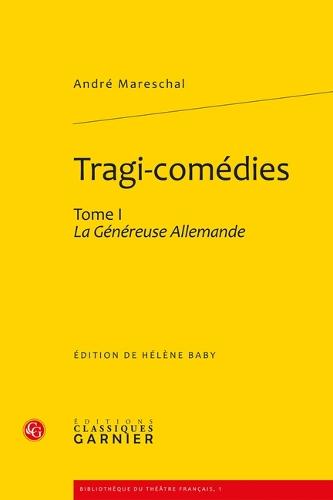 Tragi-Comedies. Tome I: La Genereuse Allemande