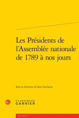 Les Presidents de l'Assemblee Nationale de 1789 a Nos Jours
