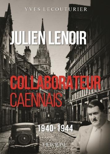 Julien Lenoir: Collaborateur Caennais 1940-1944
