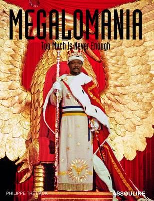 Megalomania: Too Much is Never Enough