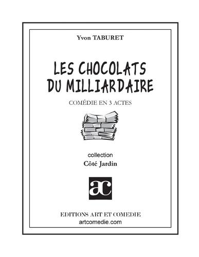 Les chocolats du milliardaire: Comédie en trois actes