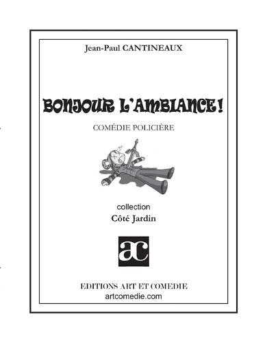 Bonjour, l'ambiance !: Comédie policière