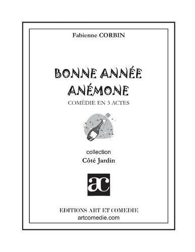 Bonne année Anémone: Comédie en trois actes