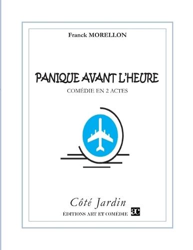 Panique avant l'heure: Comédie en deux actes