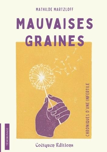 Mauvaises graines, chroniques d'une infertile