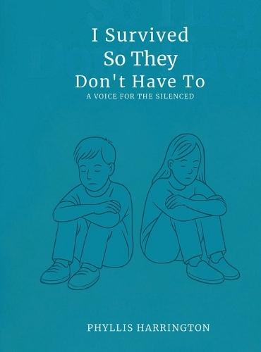 I Survived, So They Don't Have To