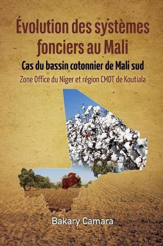 Évolution des systèmes fonciers au Mali: Cas du bassin cotonnier de Mali sud Zone Office du Niger et région CMDT de Koutiala