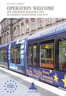 Operation Welcome: How Strasbourg Remained a Seat of European Institutions, 1949–1979