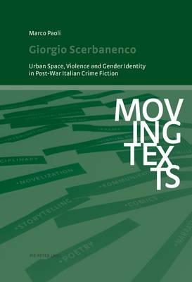 Giorgio Scerbanenco: Urban Space, Violence and Gender Identity in Post-War Italian Crime Fiction