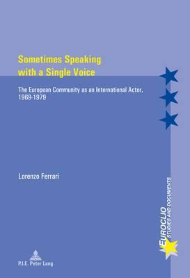 Sometimes Speaking with a Single Voice: The European Community as an International Actor, 1969–1979