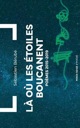 Là où les étoiles boucanent: Poèmes 2015-2019