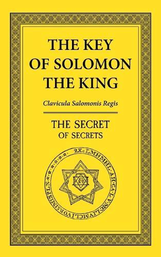 The Key of Solomon the King: The Secret of Secrets