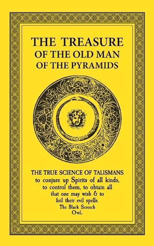 The Treasure of the Old Man of the Pyramids: The True Science of Talismans