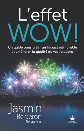 L'effet WOW!: Un guide pour créer un impact mémorable et améliorer la qualité de vos relations