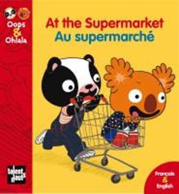Oops & Ohlala: At the Supermarket/Au Supermarche