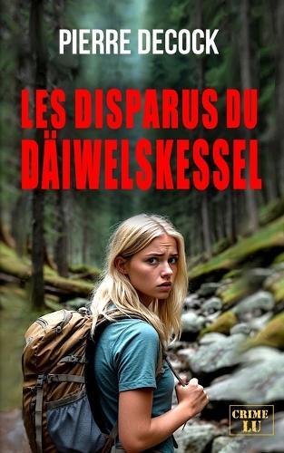 Les disparus du Däiwelskessel