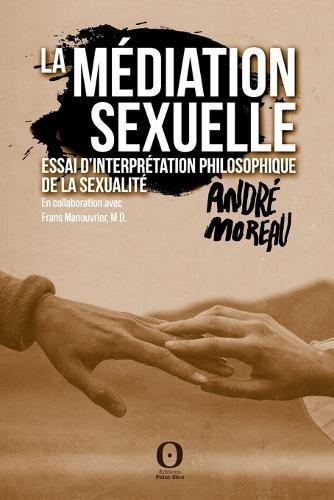 La médiation sexuelle: Essai d'interprétation philosophique de la sexualité