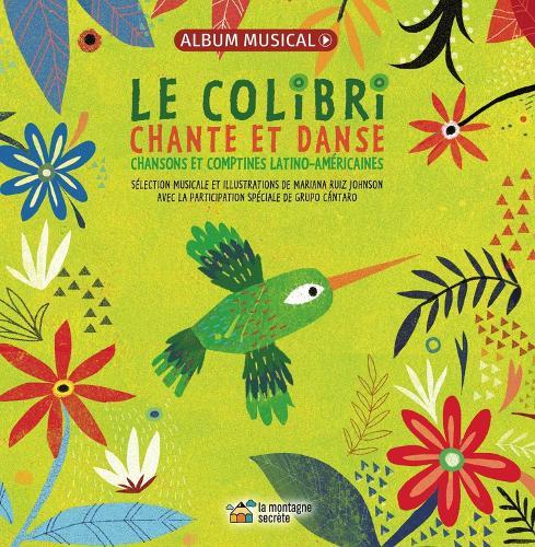 Le colibri chante et danse: Chansons et comptines latino-américaines