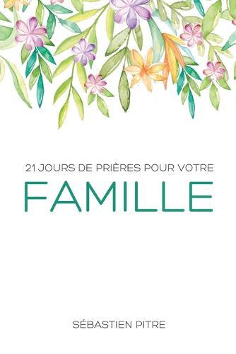 21 Jours de prières pour votre famille