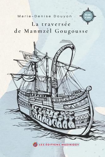 La traversée de Manmzèl Gougousse