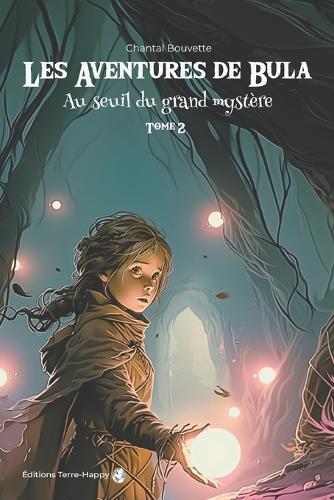 Les aventures de Bula: au seuil du grand mystère - roman fantastique pour adolescents et adultes