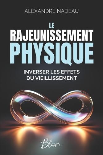Le Rajeunissement Physique: Inverser les effets du vieillissement