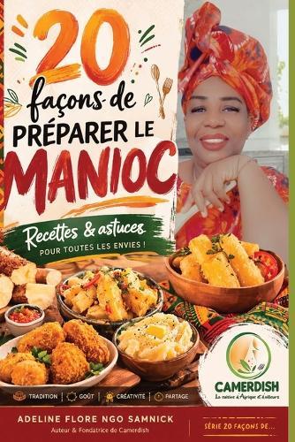 20 façons de préparer le manioc: Recettes et astuces pour toutes les astuces
