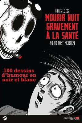 Mourir nuit gravement a la sante: 100 dessins d'humour en noir et blanc